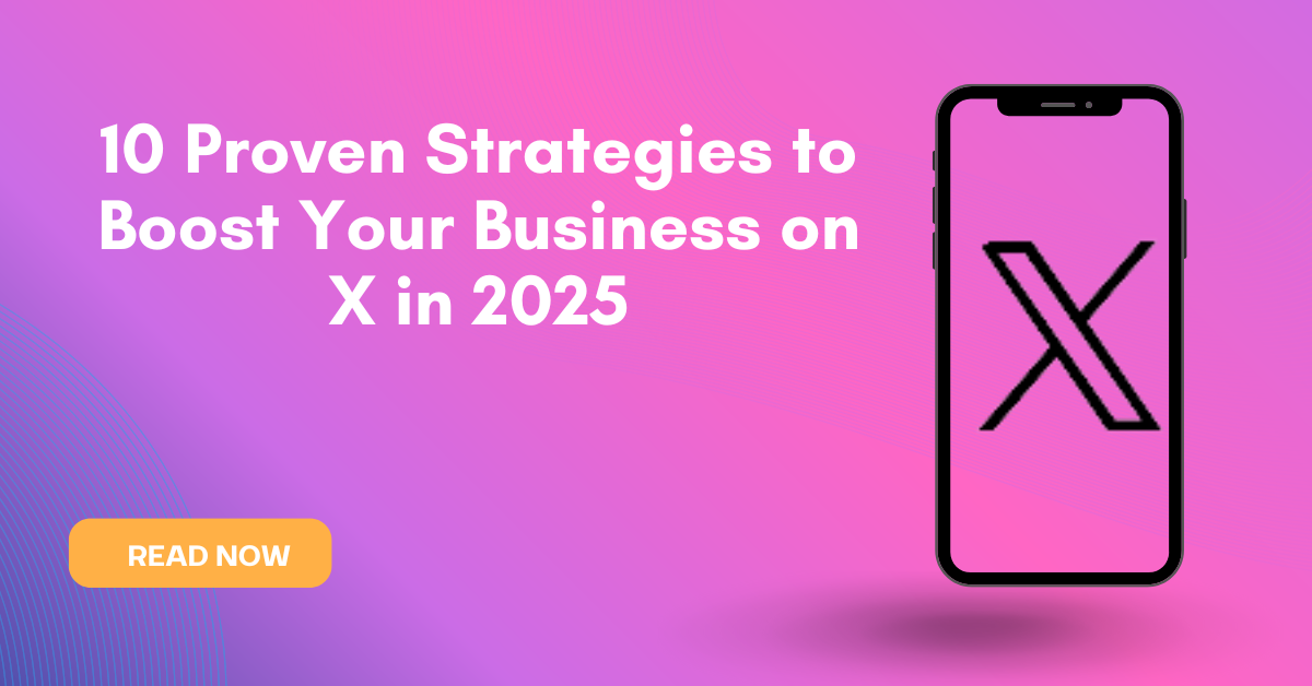 10 Proven Strategies to Boost Your Business on X in 2025 - Samodigital ...