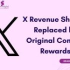 X Replaces Creator Revenue Sharing With Original Content Rewards: What Changed and What It Means for Creators