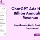 ChatGPT Ads Reaches $1 Billion in Annualized Revenue Run Rate: How It Works, What It Costs and How to Get Started