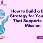 How to Build a Digital Strategy for NGOs That Supports Your Mission